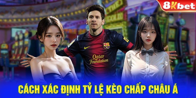 Cách xác định tỷ lệ kèo chấp châu Á