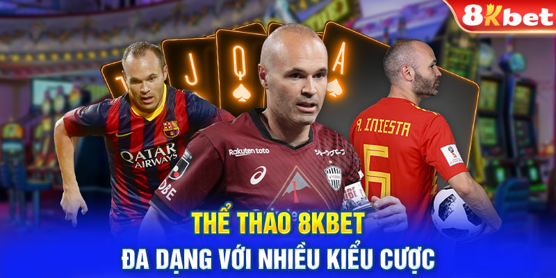 Thể thao 8KBET đa dạng với nhiều kiểu cược