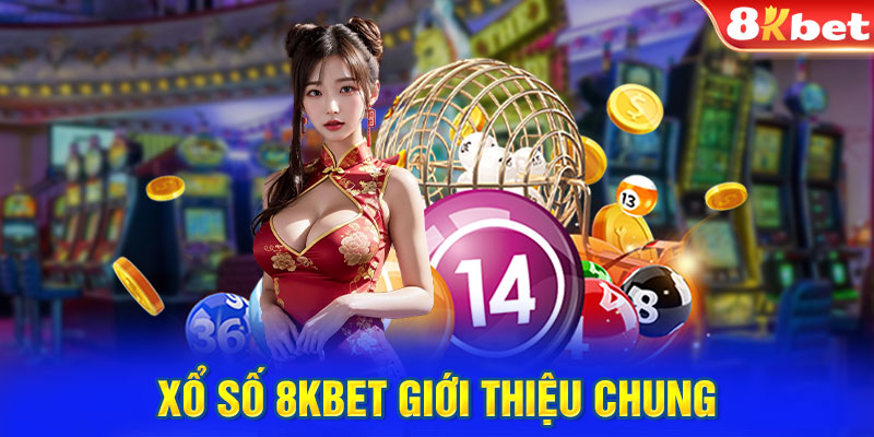 Xổ số 8KBET giới thiệu chung