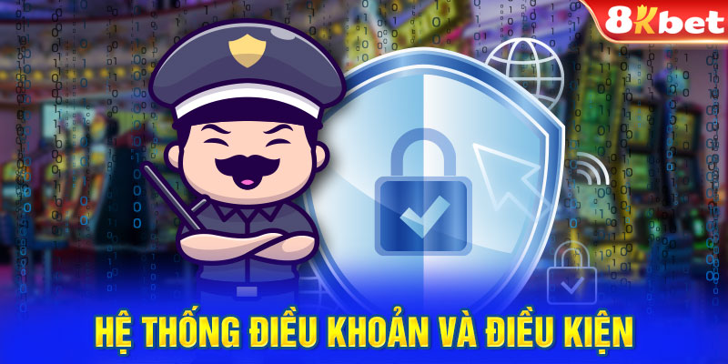 Hệ thống điều khoản và điều kiện tại nhà cái 8KBET