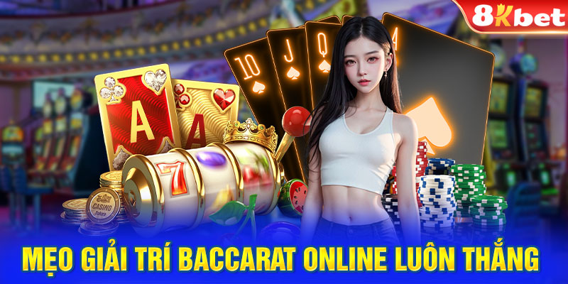 Mẹo giải trí Baccarat online luôn thắng 