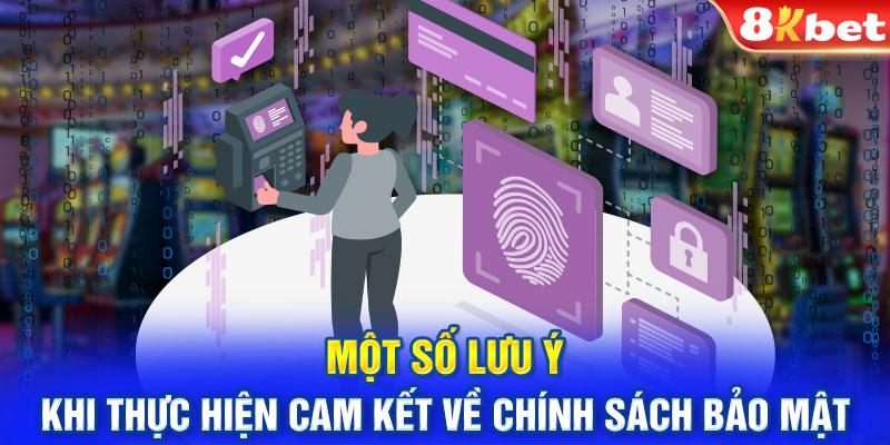 Một số lưu ý khi thực hiện cam kết về chính sách bảo mật