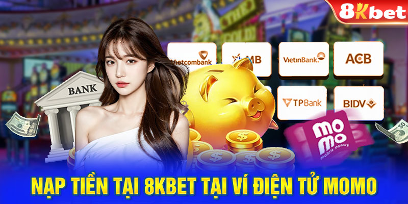 Nạp tiền tại 8KBET tại ví điện tử Momo