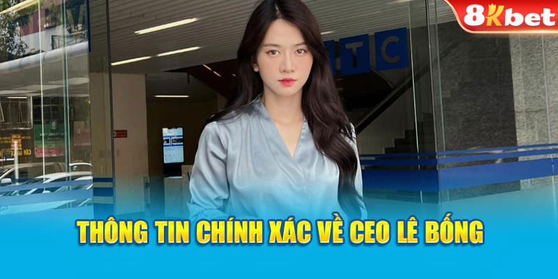 Thông tin chính xác về CEO Lê Bống