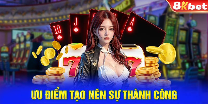 Ưu điểm tạo nên sự thành công của game bài 8KBET